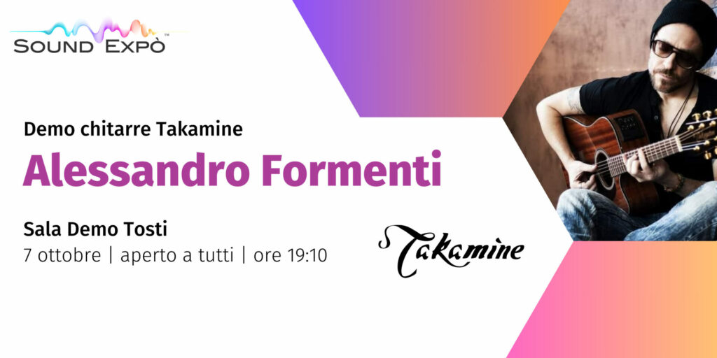Alessandro Formanti per Takamine 7 Ottobre Soundexpò
